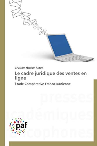 Le cadre juridique des ventes en ligne: Étude Comparative Franco-Iranienne (Omn.Pres.Franc.) (French Edition)