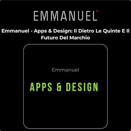 Emmanuel - Apps & Design: Il Dietro Le Quinte E Il Futuro Del Marchio