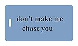 Luggage Tag - Don't Make Me Chase You - Inventive Travelware