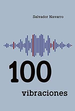Cien vibraciones (Relatos de Salvador Navarro - Contador de historias)