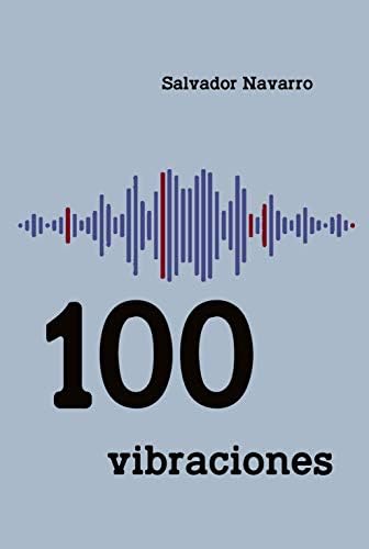 Cien vibraciones (Relatos de Salvador Navarro - Contador de historias)