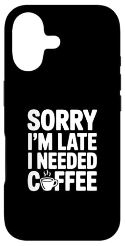 Sorry I'm Late I Needed Coffee �X�}�z�P�[�X iPhone 17 �p