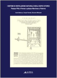 I sistemi di ventilazione naturale negli edifici storici. Palazzo Pitti a Firenze e palazzo Marchese a Palermo