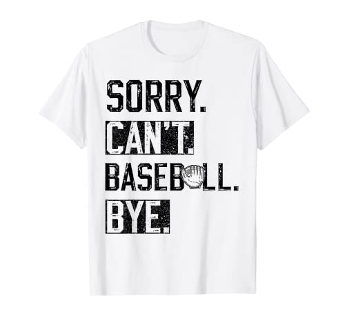 Sorry Can't Baseball Bye Funny Baseball Player vintage T-Shirt