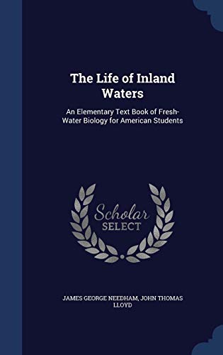 The Life of Inland Waters: An Elementary Text B... 1297931521 Book Cover