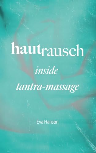 Hautrausch: Inside Tantra-Massage