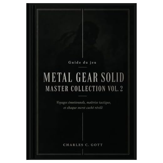 Guide du jeu Metal Gear Solid Master Collection Vol. 2: Voyages émotionnels, maîtrise tactique, et chaque secret caché révélé