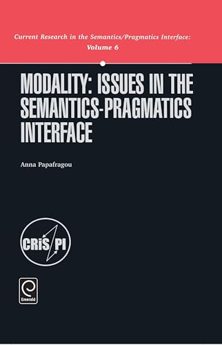 Modality: Issues in the Semantics-Pragmatics Interface: 6 (Current Research in the Semantics / Pragmatics Interface) view 2