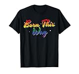 Born This Way Homosexuell Lesbische Kultur Queer Liebe T-Shirt