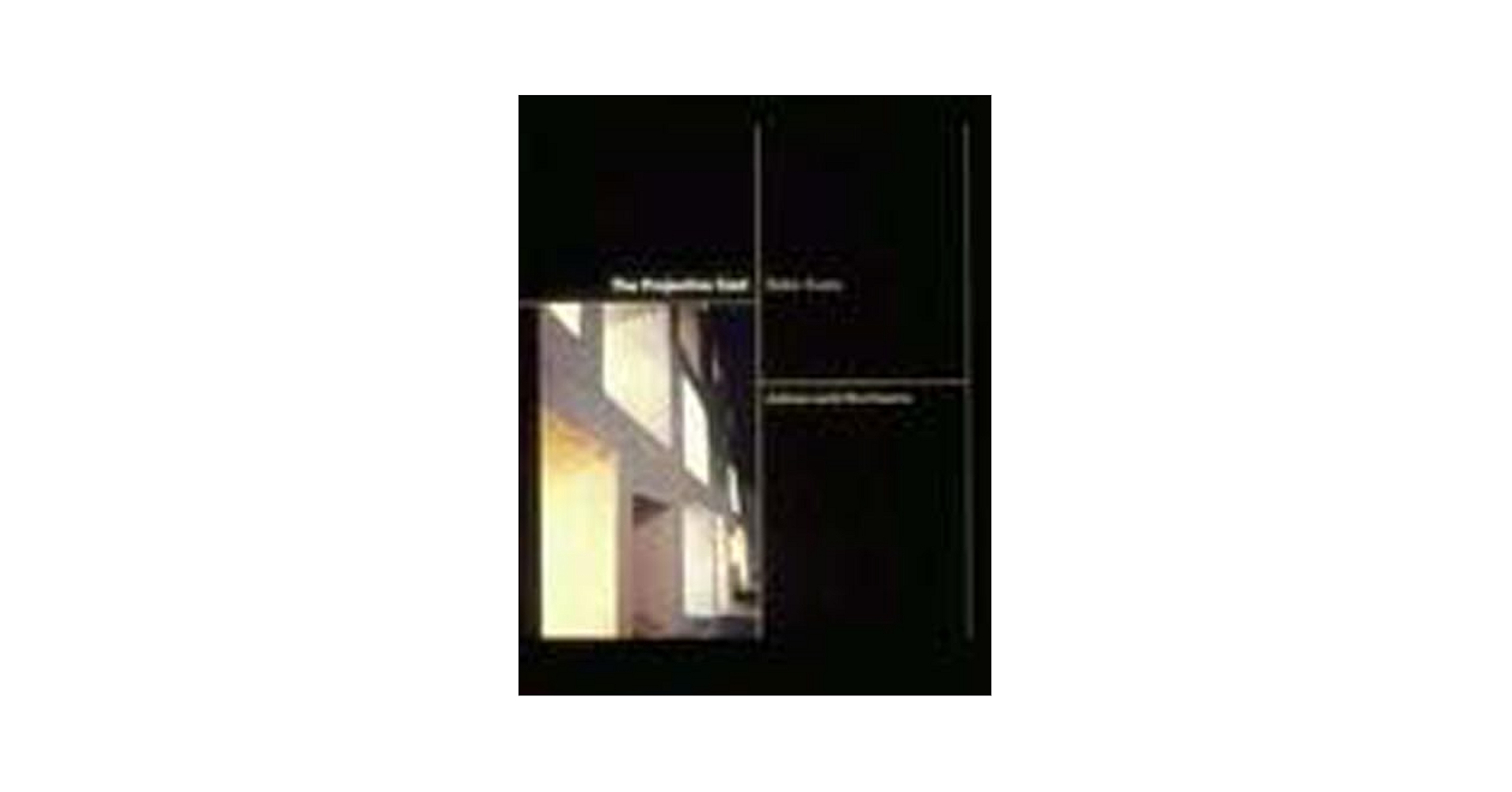 The Projective Cast: Architecture and Its Three Geometries