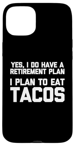 Sí, tengo un plan de jubilación (planeo comer tacos) -Divertido Carcasa para iPhone 15 Plus