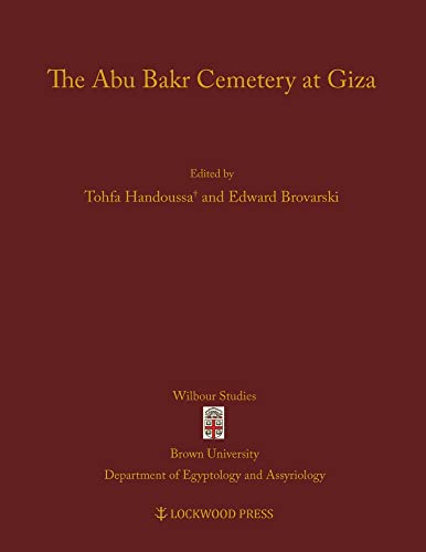 The Abu Bakr Cemetery at Giza (Wilbour Studies in Egyptology and Assyriology)