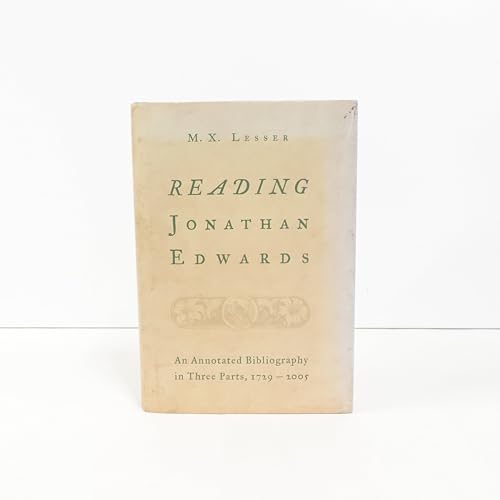 Reading Jonathan Edwards: An Annotated Bibliography in Three Parts, 1729-2005