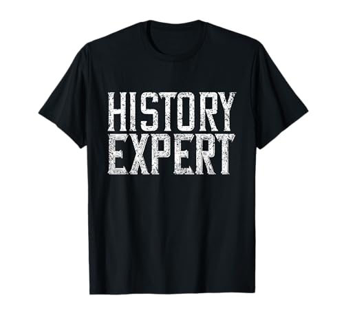 History Expert Historians - Estudiante histórico Camiseta