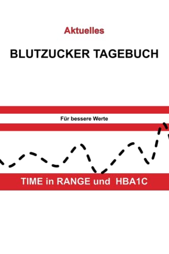 Aktuelles Blutzucker Tagebuch: für bessere Werte TIME in RANGE und HBA1C