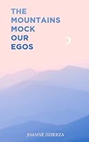 The Mountains Mock Our Egos 1999051718 Book Cover