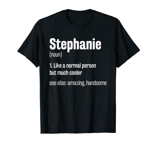 Stephanie Definition Funny First Name Humor Surnom T-Shirt