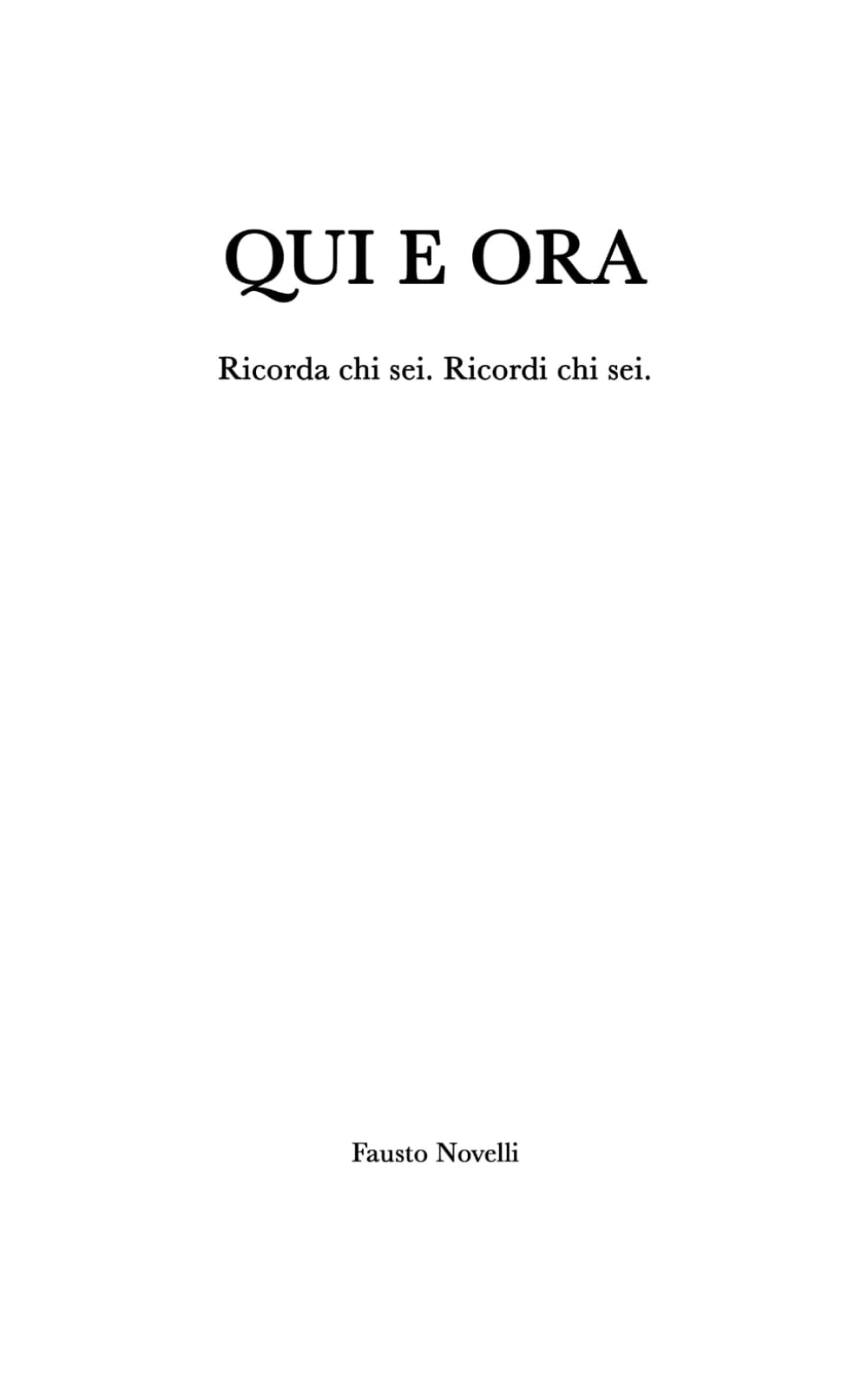 QUI E ORA: Ricorda chi sei. Ricordi chi sei.