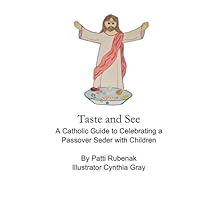 Taste and See: A Catholic Guide to Celebrating a Passover Seder with Children B0DDWQV5QW Book Cover