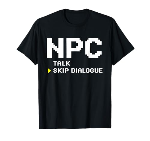 NPC Non Player Character Skip Dialogue Gamer T-Shirt