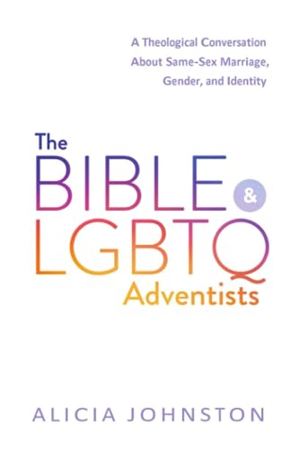 The Bible and LGBTQ Adventists: a Theological Conversation about Same-Sex Marriage, Gender, and Identity