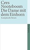 Die Dame mit dem Einhorn: Europäische Reisen (suhrkamp taschenbuch) - Cees Nooteboom Übersetzer: Helga van Beuningen 