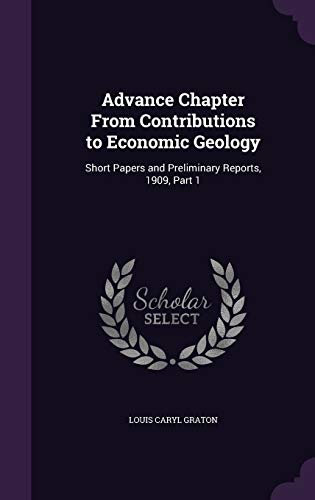 Advance Chapter From Contributions to Economic Geology: Short Papers and Preliminary Reports, 1909, Part 1