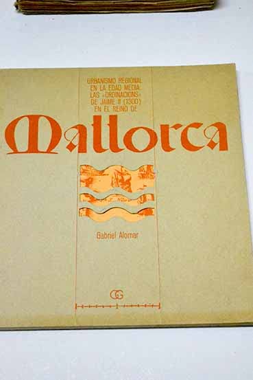 Livre Mallorca Urbanismo Regional En La Edad Media Las Ordinacions de Jaime II 1300