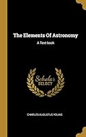 The Elements Of Astronomy: A Text-book 1011657546 Book Cover