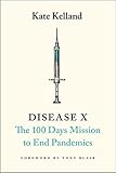 Disease X: The 100 Days Mission to End Pandemics