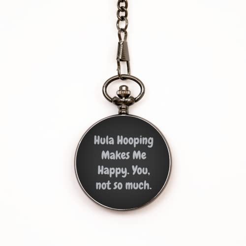 Useful Hula Hooping Pocket Watch, Hula Hooping Makes Me Happy. You, not so Much., Gifts for Friends, Present from, for Hula Hooping