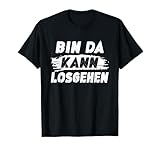Bin Da Kann Losgehen Spruch Geschenke Für Männer
