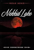 Nekkid Lake: A Gothic Mystery 0967355141 Book Cover
