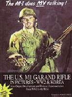The M1 does my talking!: The U.S. M1 Garand rifle in pictures : World War Two and the Korean War, also origin, development, and postwar ... One to the M14 (Weapons in pictures series) 0963149512 Book Cover