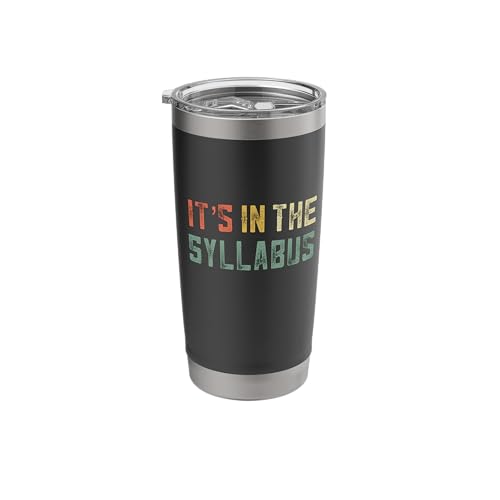 Its In The Syllabus College Professor Saying Funny Coffee Stainless Steel Insulated Tumbler