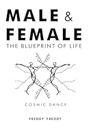 MALE AND FEMALE: The Cosmic Dance Blueprint of Life 9976518498 Book Cover