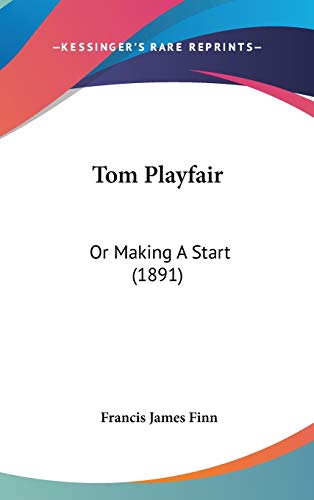 Tom Playfair: Or Making A Start (1891)
