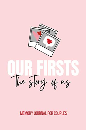 Product Image of the Our Firsts - The Story of Us - Memory Journal for Couples: Couples Memory Notebook with Prompts, Questions for Couples - for Boyfriend, Girlfriend, ... Cute Valentines’ Day Gift, 116 pages, 6x9”
