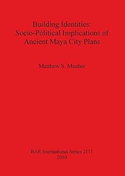 Paperback Building Identities: Socio-Political Implications of Ancient Maya City Plans Book