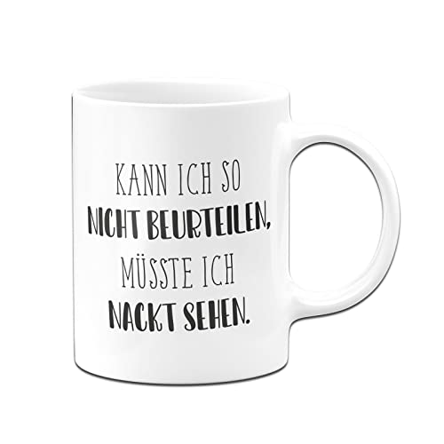 Tassenbrennerei Tasse mit Spruch Kann ich so nicht beurteilen...