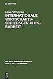 Internationale Wirtschaftsschiedsgerichtsbarkeit (Recht Des Internationalen Wirtschaftsverkehrs) (German Edition)
