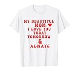 My Beautiful Mother I Love You Tee Mom gifts