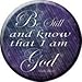 Be Still Know I Am God Novelty Metal Mini Circle Magnet CM-174