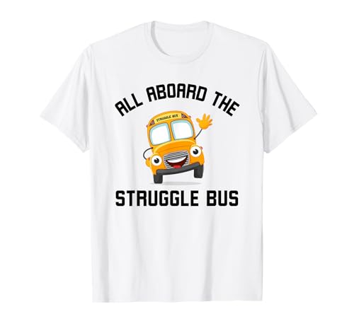 All Aboard The Struggle Bus Funny Struggle Bus Humor Joke