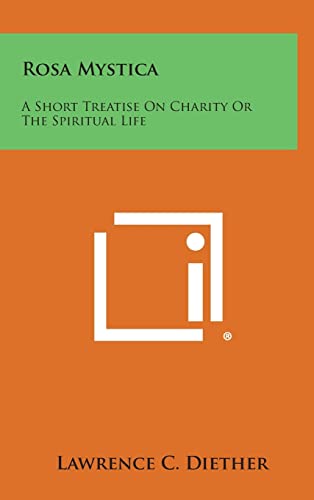 Rosa Mystica: A Short Treatise on Charity or the Spiritual Life
