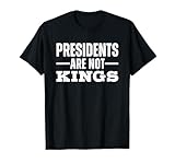 Photo Gallery presidents are not kings maglietta Photo Gallery presidents are not kings maglietta