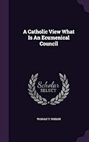A Catholic View What Is an Ecumenical Council 134173594X Book Cover