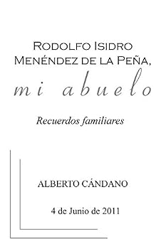 Rodolfo Isidro Men�ndez de la Pe�a, Mi Abuelo: Recuerdos Familiares