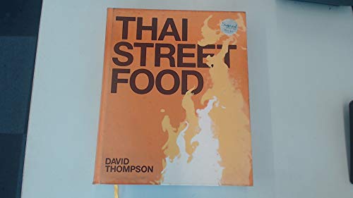 Image of Thai Street Food: Recipes And Photography From The Streets Of Thailand. Full Size Edition. [Cookbook] by David Thompson (2010)