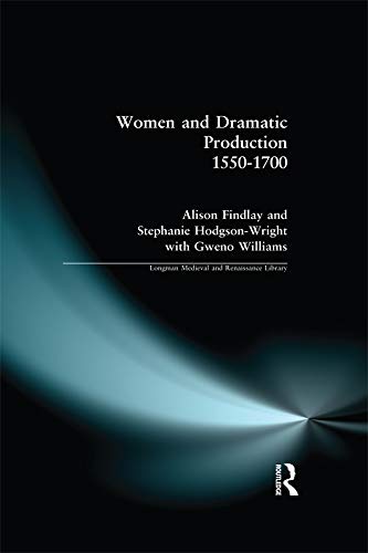 Women and Dramatic Production 1550 - 1700 (Longman Medieval and Renaissance Library)      1st Edition, Kindle Edition